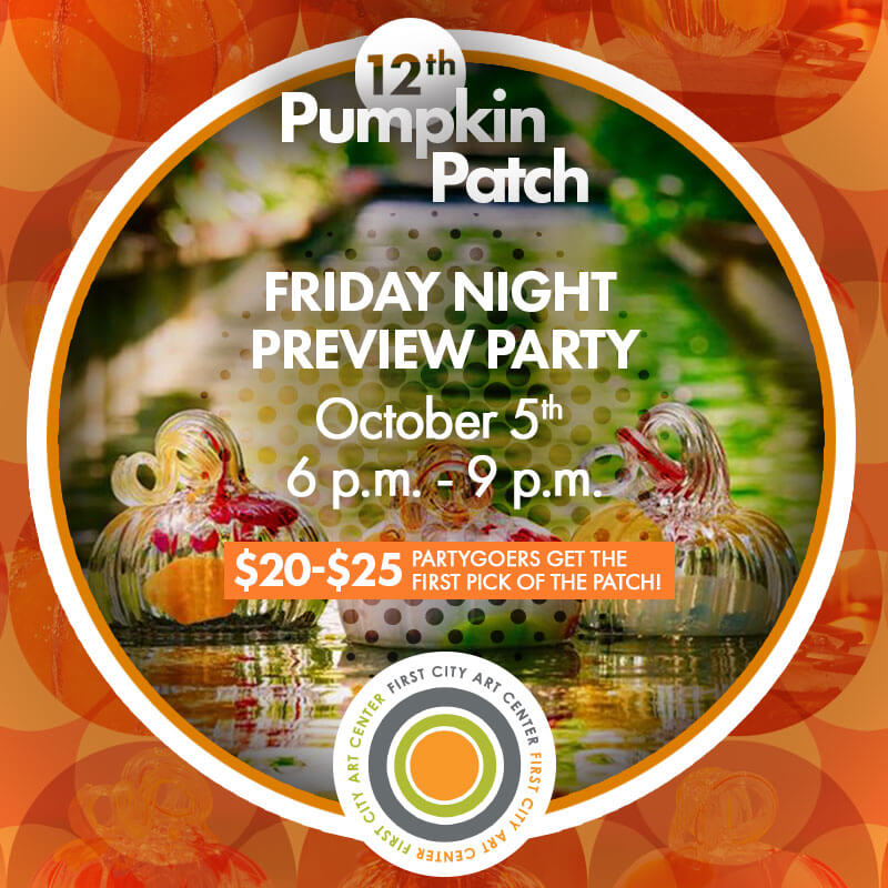 Pumpkin Patch Preview Party First City Art Center